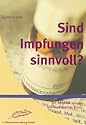 Sind Impfungen sinnvoll?: Ein Ratgeber aus der homöopathischen Praxis