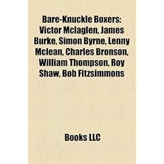 Bare-Knuckle Boxers: Victor McLaglen, James Burke, Simon Byrne, Lenny McLean, Charles Bronson, William Thompson, Roy Shaw, Bob Fitzsimmons