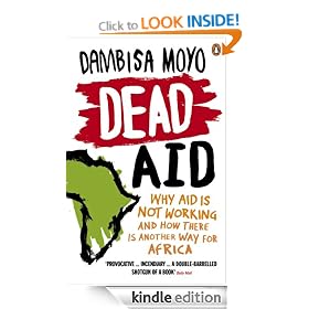 Dead Aid: Why aid is not working and how there is another way for Africa
