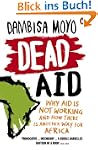 Dead Aid: Why aid is not working and...