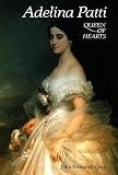 Adelina Patti: Queen of Hearts (Opera Biographies (Amadeus))