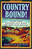 Country Bound!: Trading Your Business Suit Blues for Blue Jean Dreams