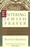 Entering Jewish Prayer: A Guide to Personal Devotion and the Worship Service
