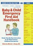 The Baby & Child Emergency First Aid Handbook: Simple Step-By-Step Instructions for the Most Common Childhood Emergencies