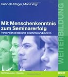 Mit Menschenkenntnis zum Seminarerfolg. Persoenlichkeitsprobleme erkennen und nutzen