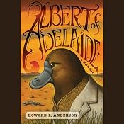 Albert of Adelaide: A Novel | [Howard Anderson]