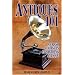 Antiques 101: A Crash Course in Everything Antique