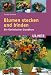 Blumen stecken und binden: Ein floristischer ...