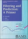 Filtering and Prediction: A Primer (Student Mathematical Library)