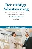 Der richtige Arbeitsvertrag: Die wichtigsten Rechtsfragen bei Vertragsabschlu� und sp�teren �nderungen - Reinhard Wetter
