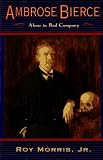 Ambrose Bierce: Alone in Bad Company
