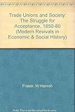Trade unions and society : the struggle for acceptance 1850-1880