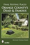 Search : Final Resting Places: Orange County's Dead and Famous