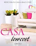 Casa Lowcost: Redecora Tu Hogar A Bajo Coste (Spanish Edition)