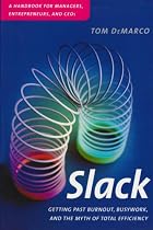 Slack : Getting Past Burnout, Busywork, and the Myth of Total Efficiency