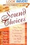 Sound Choices: Using Music to Design the Environments in Which You Live, Work and Heal [With Music]