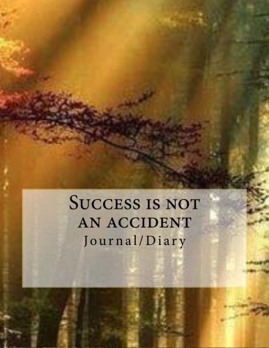 Success is not an accident: Journal/Diary