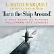 Turn the Ship Around!: A True Story of Turning Followers into Leaders