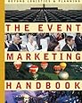 The Event Marketing Handbook: Beyond Logistics & Planning