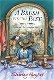 A Brush with the Past: 1900-1950 the Years That Changed Our Lives