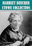 The Essential Harriet Beecher Stowe Collection