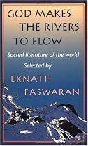 God Makes the Rivers To Flow: Sacred Literature of the World