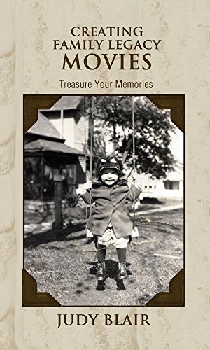 Creating Family Legacy Movies: Treasure Your Memories