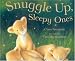 Snuggle Up, Sleepy Ones by Claire Freedman ISBN 156148475X