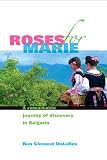 Roses For Marie, A Remarkable Journey of Discovery in Bulgaria