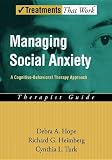 Managing Social Anxiety: A Cognitive-Behavioral Therapy Approach Therapist Guide (Treatments That Work)