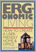 Ergonomic Living : How to Create a User-Friendly Home & Office