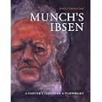 Munch's Ibsen: A Painter's Visions of a Playwright
