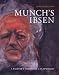 Munch's Ibsen: A Painter's Visions of a Playwright