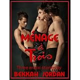 Menage a Trois: Three Erotic Stories