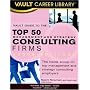 Vault Guide to the Top 50 Consulting Firms, 2008 Edition (Vault Career Library)