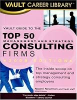 Vault Guide to the Top 50 Consulting Firms, 2008 Edition (Vault Career Library)