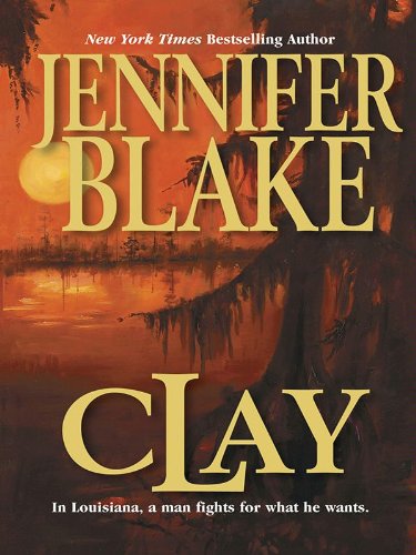 Clay (Louisiana Gentlemen), by Jennifer Blake Clay (Louisiana Gentlemen), by Jennifer Blake