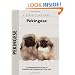 Pekingese: A Comprehensive Guide to Owning and Caring for Your Dog (Comprehensive Owner's Guide)