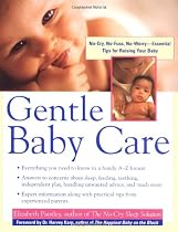 Gentle Baby Care: No-cry, No-fuss, No-worry--Essential Tips for Raising Your Baby