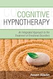 Cognitive Hypnotherapy: An Integrated Approach to the Treatment of Emotional Disorders