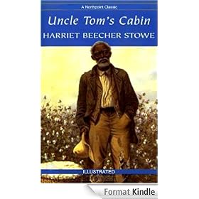 The Original Classic UNCLE TOM'S CABIN [Illustrated]