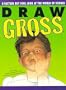 Draw Gross: A Factual But Foul Look at the World of Science