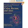 Principles and Practices of Surgery for the Colon, Rectum and Anus, Second Edition by Philip H. Gordon and Santhat Nivatvongs M.D.