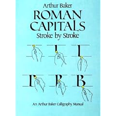 Roman Capitals Stroke by Stroke: An Arthur Baker Calligraphy Manual