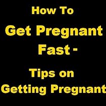 How To Get Pregnant Fast - Tips On Getting Pregnant How To Get Pregnant Fast - Tips On Getting Pregnant