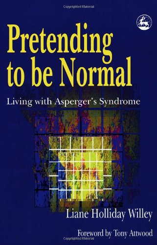 Pretending to Be Normal: Living With Asperger's Syndrome