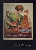 Biscuits Pernot, une manufacture dijonnaise, 1869-1963 : Exposition, Dijon, Musée de la vie bourguignonne Perrin de Puycousin, 30 mai-29 octobre 1990, Genève, Musée d'ethnographie, annexe de Conches, 27 février-18 août 1991