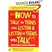 How to Talk So Teens Will Listen and Listen So Teens Will Talk