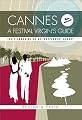 Cannes: A Festival Virgin's Guide (4th Edition)