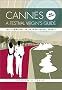 Cannes: A Festival Virgin's Guide (4th Edition) Cannes: A Festival Virgin's Guide (4th Edition)